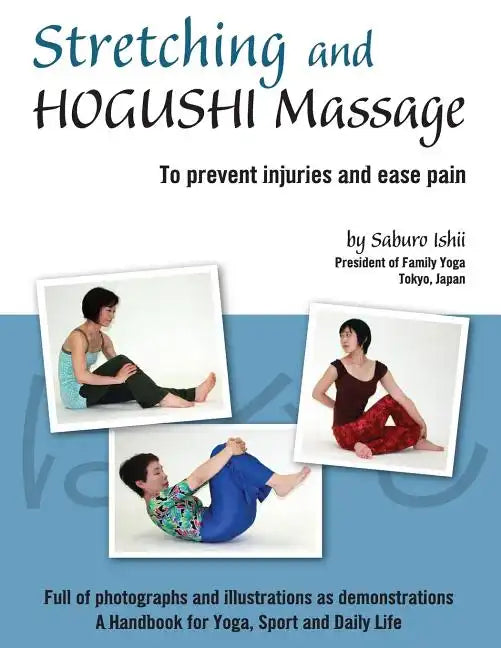Stretching and Hogushi Massage: To Prevent Injuries and Ease Pain - Paperback