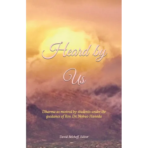 Heard by Us: Dharma as received by students under the guidance of Rev. Dr. Nobuo Haneda - Paperback