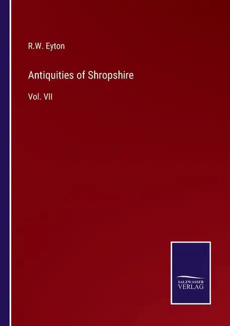 Antiquities of Shropshire: Vol. VII - Paperback