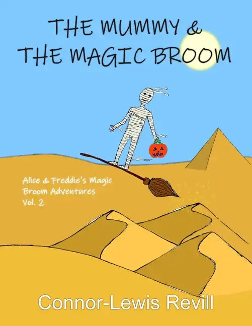 The Mummy & The Magic Broom: Alice & Freddie's Magic Broom Adventures Volume. 2 - Paperback