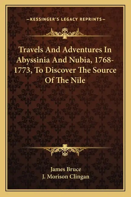 Travels and Adventures in Abyssinia and Nubia, 1768-1773, to Discover the Source of the Nile - Paperback
