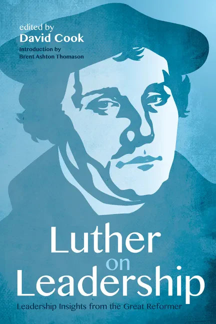 Luther on Leadership: Leadership Insights from the Great Reformer - Paperback