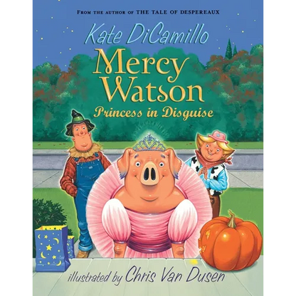 Mercy Watson: Princess in Disguise: (A Funny and Heartwarming Halloween Chapter Book about a Lovable, Toast-Eating Pig - For Early Readers and Kids Ag - Paperback