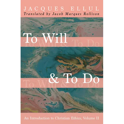 To Will & to Do, Volume Two: An Introduction to Christian Ethics - Paperback