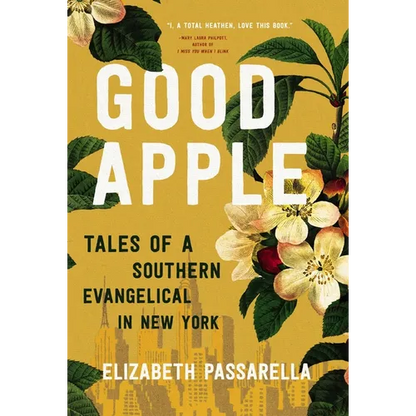 Good Apple: Tales of a Southern Evangelical in New York - Paperback