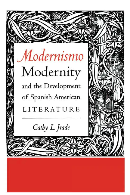 Modernismo, Modernity and the Development of Spanish American Literature - Paperback