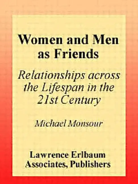 Women and Men As Friends: Relationships Across the Life Span in the 21st Century - Paperback