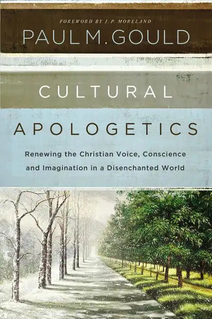 Cultural Apologetics: Renewing the Christian Voice, Conscience, and Imagination in a Disenchanted World - Paperback