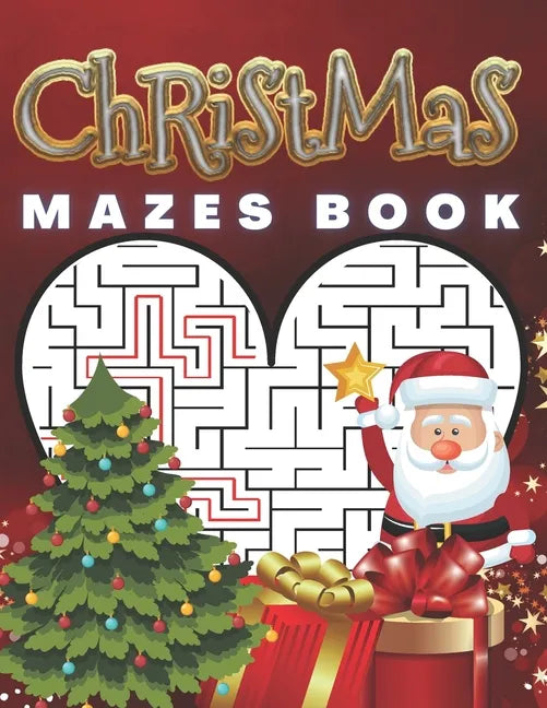 Christmas Mazes Book: Feel The Magic Of These Special Days. Great, Relaxing Fun For Adults and Children.A great idea for gift. 3 Difficulty Levels - Paperback