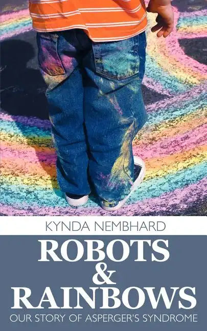 Robots & Rainbows: Our Story of Asperger's Syndrome - Paperback