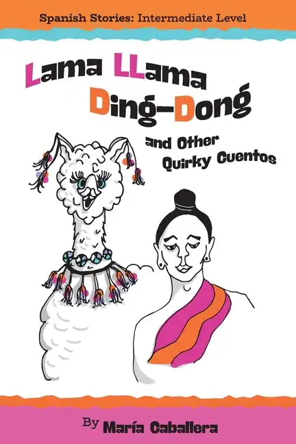 Lama Llama Ding Dong and Other Quirky Cuentos - Paperback
