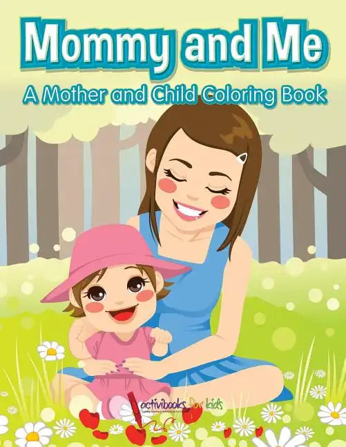 Mommy and Me, a Mother and Child Coloring Book - Paperback