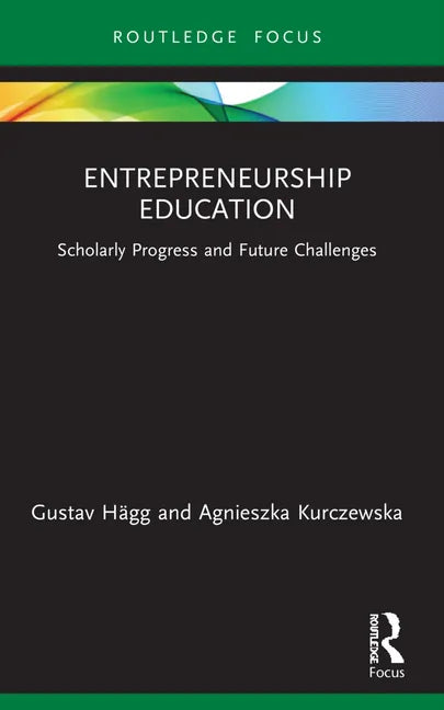 Entrepreneurship Education: Scholarly Progress and Future Challenges - Paperback