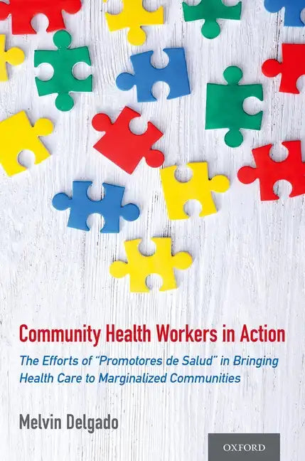 Community Health Workers in Action: The Efforts of "Promotores de Salud" in Bringing Health Care to Marginalized Communities - Paperback