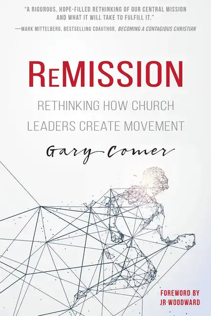 Remission: Rethinking How Church Leaders Create Movement - Paperback