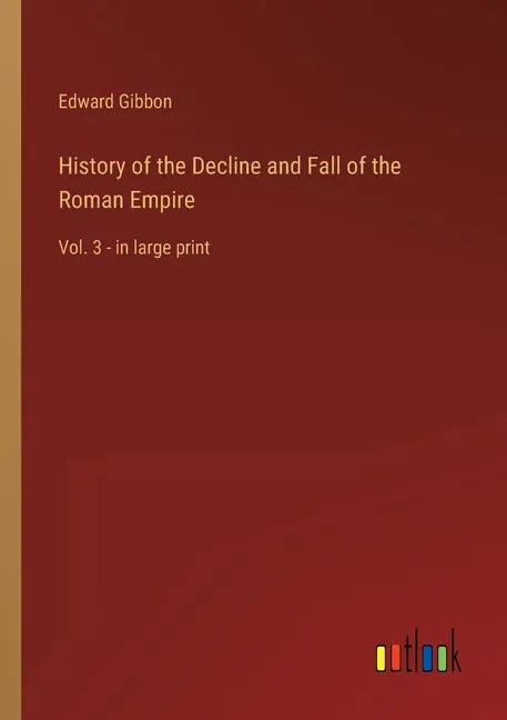 History of the Decline and Fall of the Roman Empire: Vol. 3 - in large print - Paperback