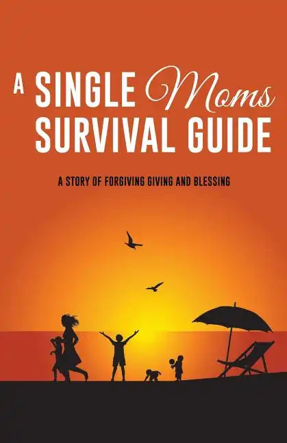 A Single Moms Survival Guide - Paperback