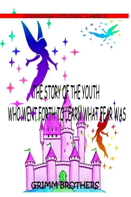 The Story Of The Youth Who Went Forth To Learn What Fear Was - Paperback