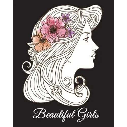 Beautiful Girls: A Hand-Drawn Coloring Book, Adult Coloring Books for Women, Large Print Coloring Books - Paperback