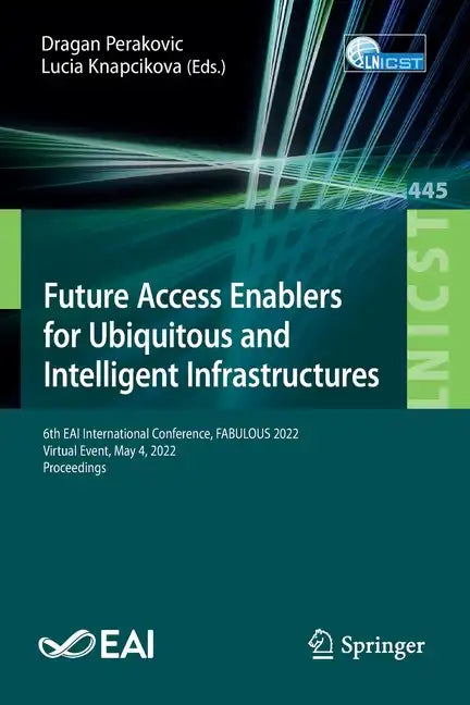 Future Access Enablers for Ubiquitous and Intelligent Infrastructures: 6th Eai International Conference, Fabulous 2022, Virtual Event, May 4, 2022, Pr - Paperback