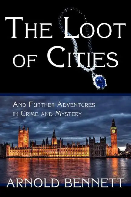 The Loot of Cities, and Further Adventures in Crime and Mystery - Paperback