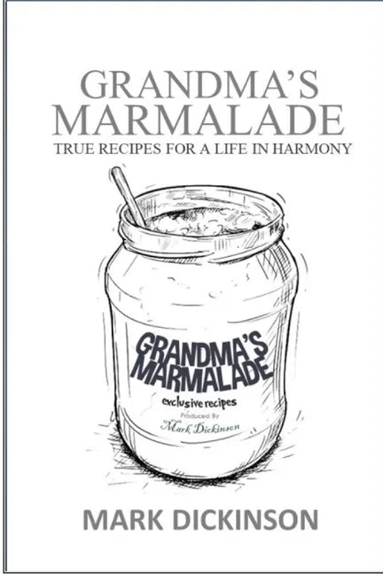 Grandma's Marmalade: True Recipes for a Life in Harmony - Paperback