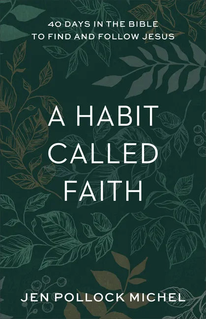 A Habit Called Faith: 40 Days in the Bible to Find and Follow Jesus - Paperback