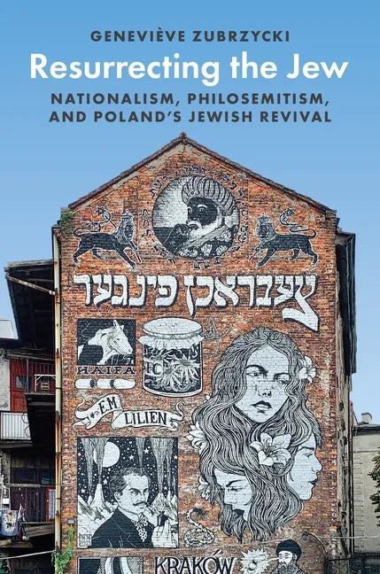 Resurrecting the Jew: Nationalism, Philosemitism, and Poland's Jewish Revival - Paperback