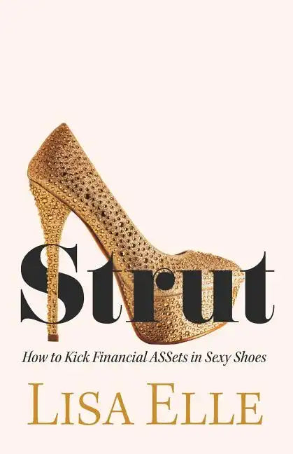 Strut: How to Kick Financial ASSets in Sexy Shoes - Paperback