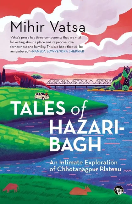 Tales of Hazaribagh an Intimate Exploration of Chhotanagpur Plateau - Paperback
