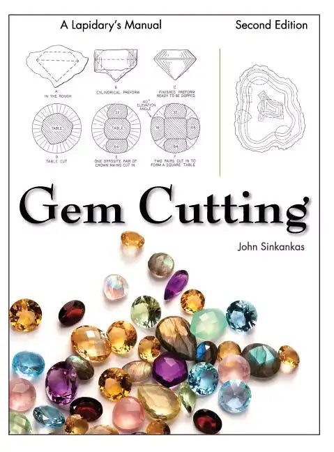 Gem Cutting: A Lapidary's Manual, 2nd Edition - Hardcover