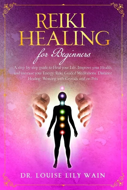 Reiki Healing for Beginners: A step-by-step guide to Heal your Life, Improve your Health, and increase your Energy. Reiki Guided Meditations, Dista - Paperback