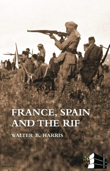 FRANCE, SPAIN AND THE RIF(Rif War, also called the Second Moroccan War 1922-26) - Paperback