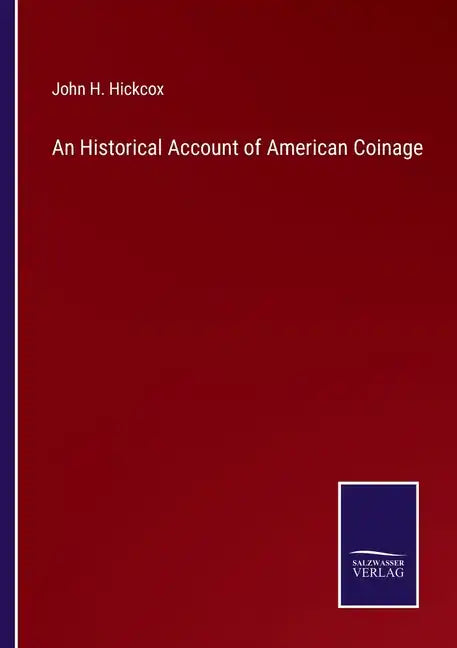 An Historical Account of American Coinage - Paperback
