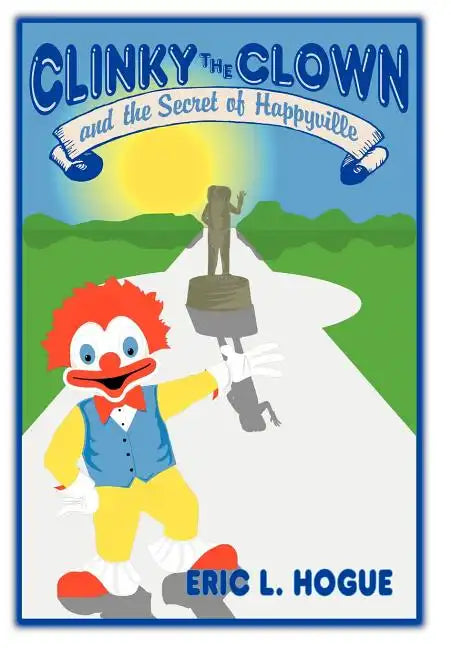 Clinky The Clown and The Secret of Happyville - Hardcover