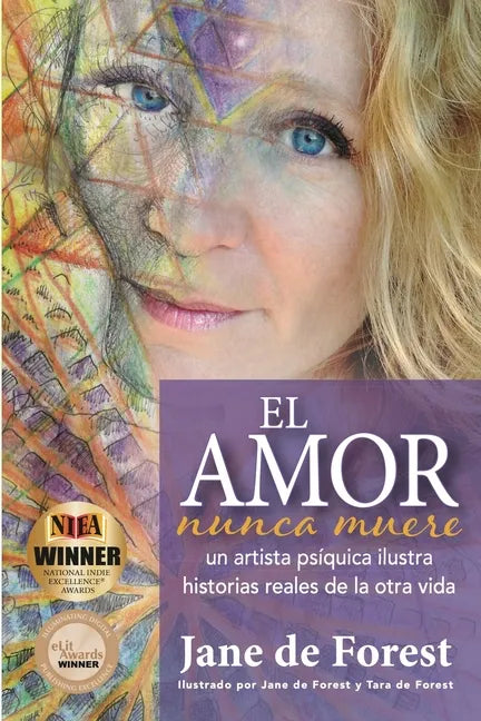 El Amor Nunca Muere: Un Artista Psíquica Ilustra Historias Reales De La Otra Vida - Paperback