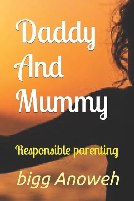 Daddy And Mummy: Responsible parenting - Paperback