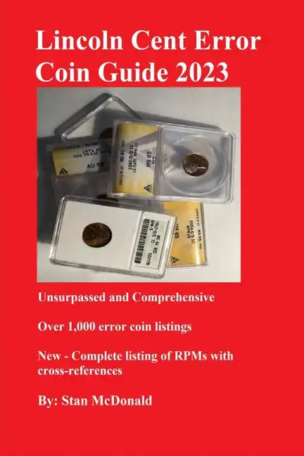 Lincoln Cent Error Coin Guide 2023: Unsurpassed and Comprehensive - Paperback