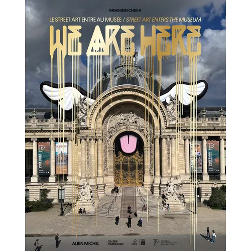 We Are Here: Street Art Enters the Museum - Hardcover