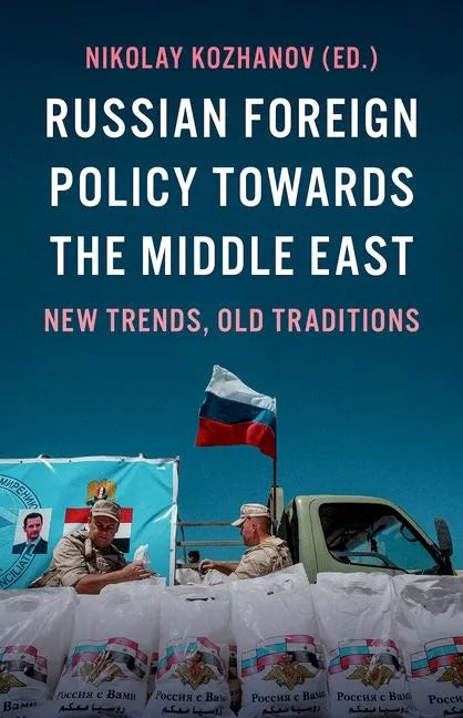 Russian Foreign Policy Towards the Middle East: New Trends, Old Traditions - Paperback
