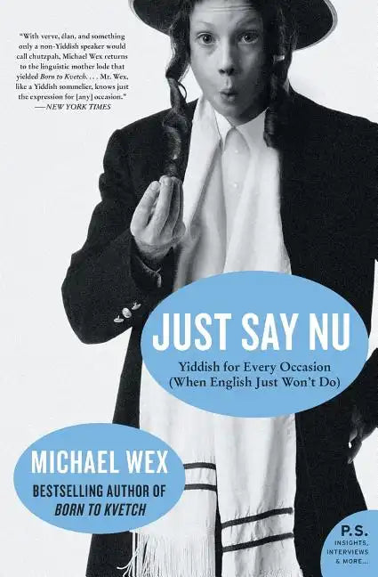 Just Say NU: Yiddish for Every Occasion (When English Just Won't Do) - Paperback