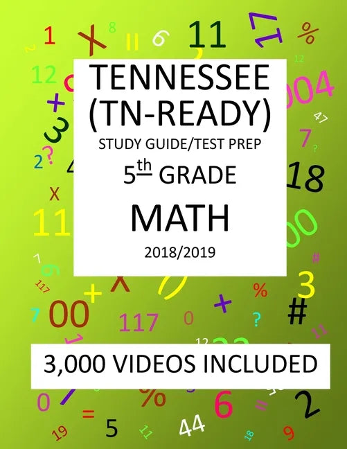 5th Grade TENNESSEE TN-READY, 2019 MATH, Test Prep: : 5th Grade TENNESSEE TN-READY 2019 MATH Test Prep/Study Guide - Paperback