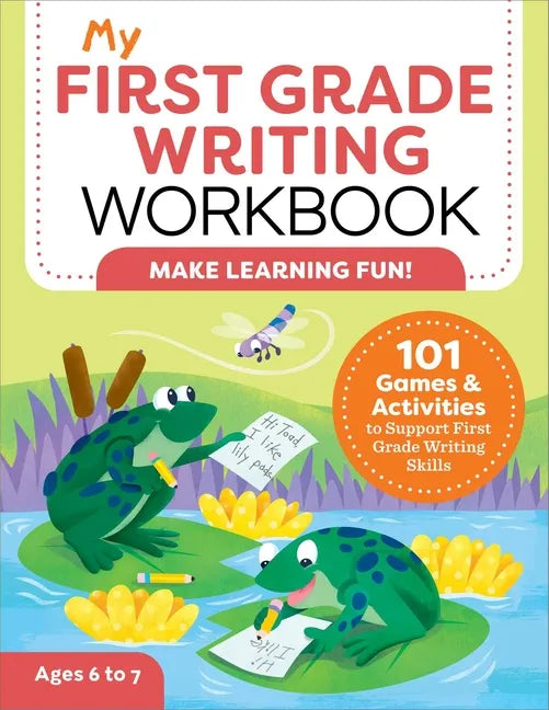 My First Grade Writing Workbook: 101 Games and Activities to Support First Grade Writing Skills - Paperback