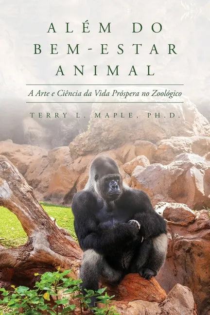 Além do Bem-Estar Animal: A Arte e Ciência da Vida Próspera no Zoológico - Paperback