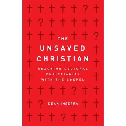 The Unsaved Christian: Reaching Cultural Christianity with the Gospel - Paperback