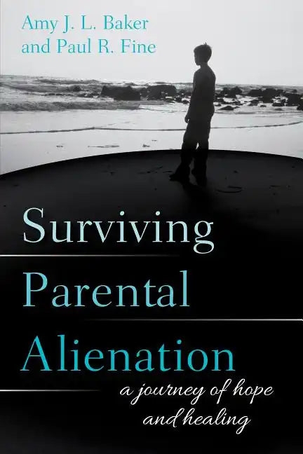 Surviving Parental Alienation: A Journey of Hope and Healing - Paperback