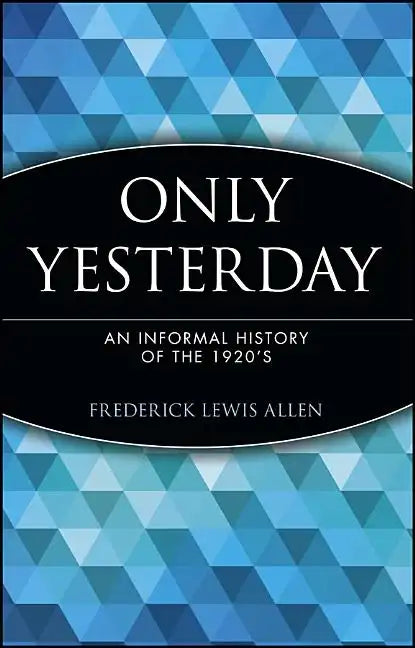 Only Yesterday: An Informal History of the 1920's - Paperback