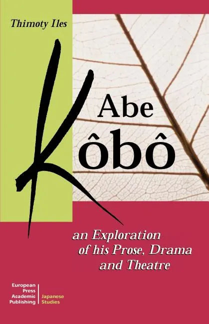 Abe Kobo an Exploration of His Prose, Drama and Theatre - Paperback