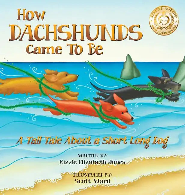 How Dachshunds Came to Be (Hard Cover): A Tall Tale About a Short Long Dog (Tall Tales # 1) - Hardcover