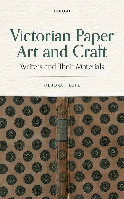 Victorian Paper Art and Craft: Writers and Their Materials - Hardcover